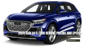 2024 Audi Q4 e-tron Review, Pricing and Specs