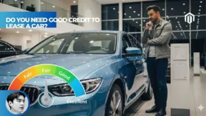 【Explained】Do You Need Good Credit to Lease a Car?